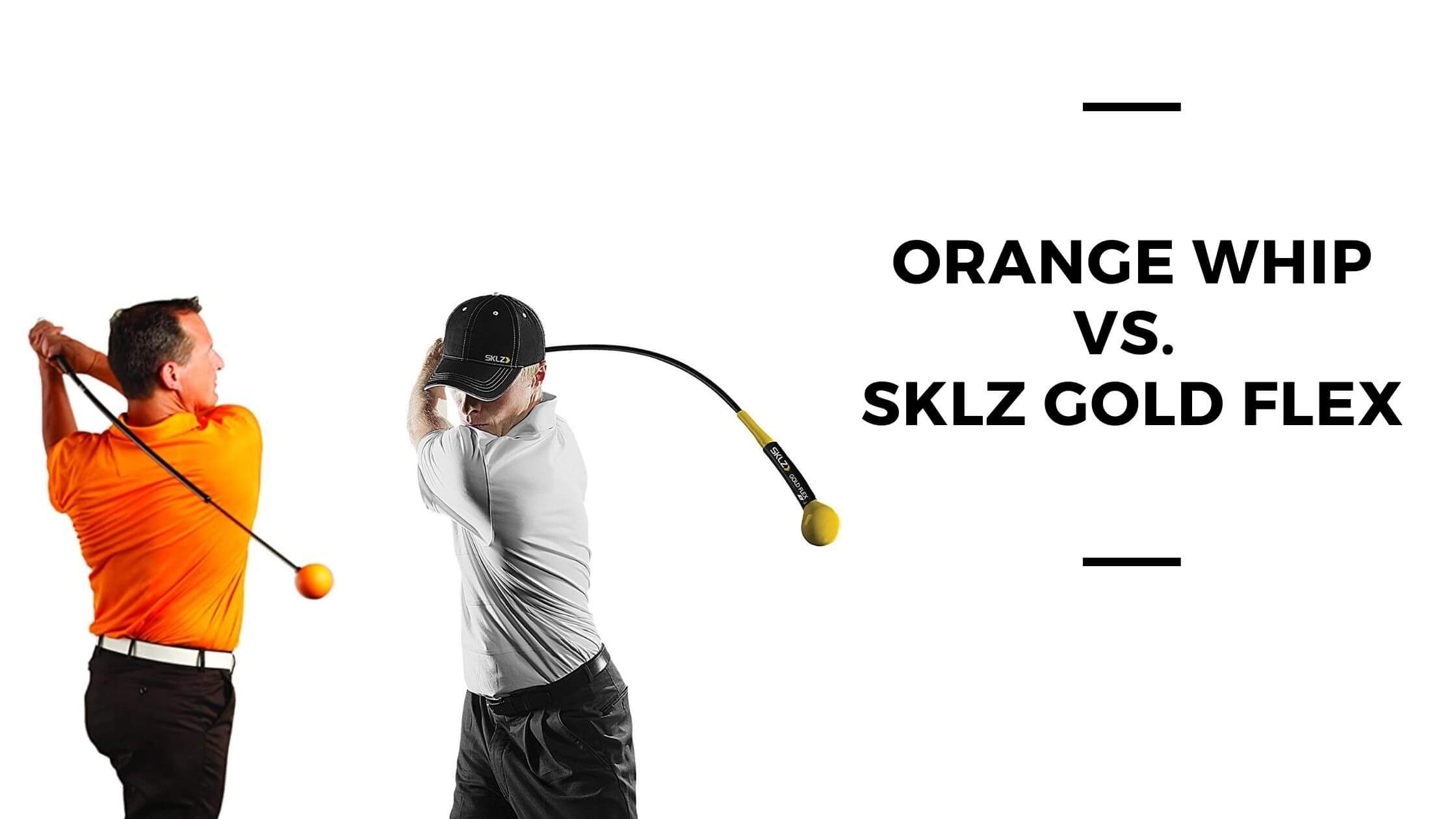 Orange Whip vs SKLZ Golf Flex