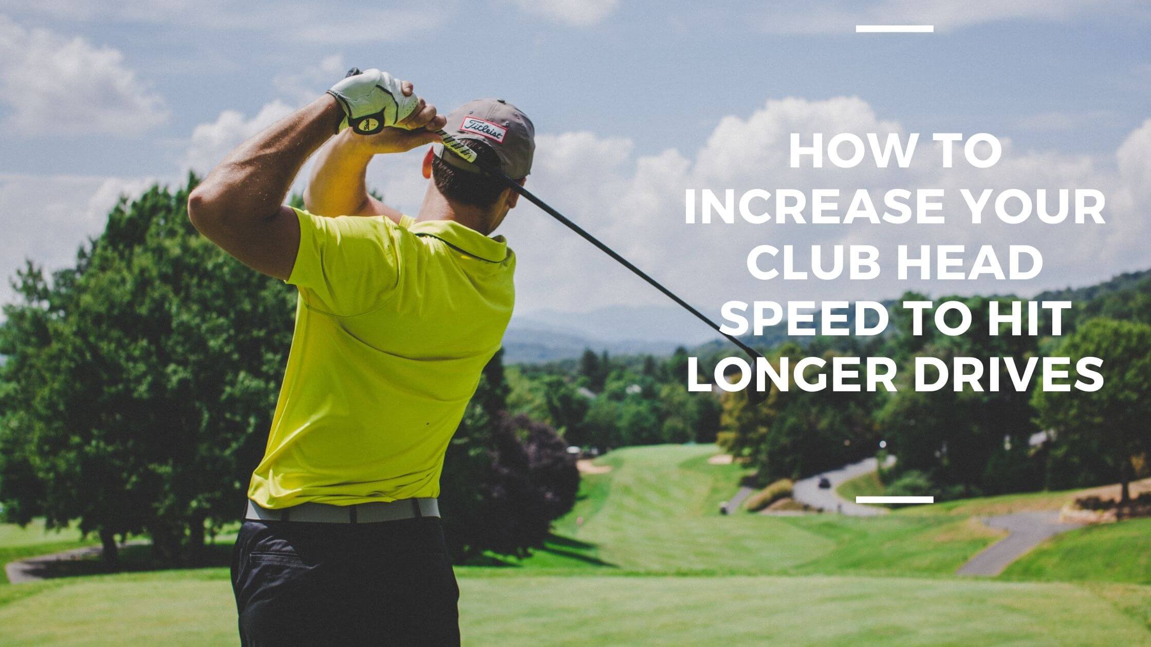 increase your clubhead speed