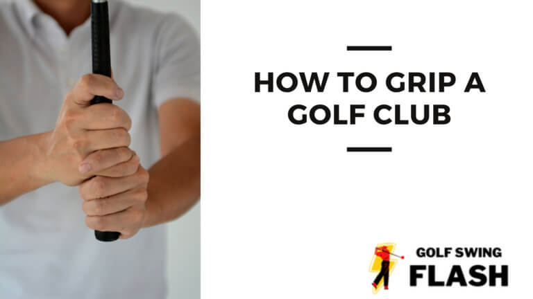 How To Grip A Golf Club | Golf Swing Flash